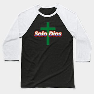 Solo Dios (Only God) Baseball T-Shirt